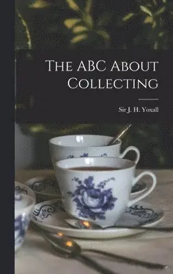 J. H. (James Henry) Yoxall - ABC About Collecting [microform], Inbunden. Tillgänglighet: Lägg i varukorg