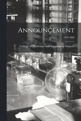 College of Physicians and Surgeons of - Announcement; 1879-1880, Häftad. Tillgänglighet: Lägg i varukorg