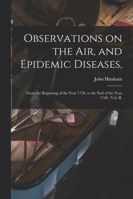Observations on the Air, and Epidemic Diseases