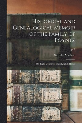 John Maclean - Historical and Genealogical Memoir of the Family of Poyntz, Häftad