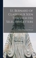 St. Bernard of Clairvaux Seen Through His Selected Letters; 0