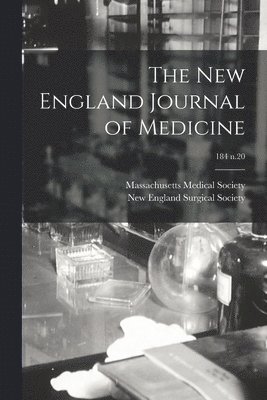 Massachusetts Medical Society, New England Surgical Society - New England Journal of Medicine; 184 n.20, Häftad. Tillgänglighet: Lägg i varukorg