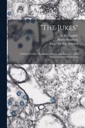 &quot;The Jukes&quot; [electronic Resource]