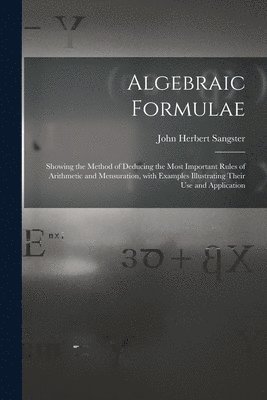 John Herbert 1831-1904 Sangster - Algebraic Formulae [microform], Häftad. Tillgänglighet: Lägg i varukorg