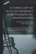 A Formulary of Selected Remedies With Therapeutic Annotations [electronic Resource]