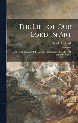 Estelle M. (Estelle May) Hurll - Life of Our Lord in Art, Inbunden