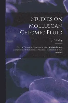 J. B. (James Bertram) Collip - Studies on Molluscan Celomic Fluid [microform], Häftad. Tillgänglighet: Lägg i varukorg