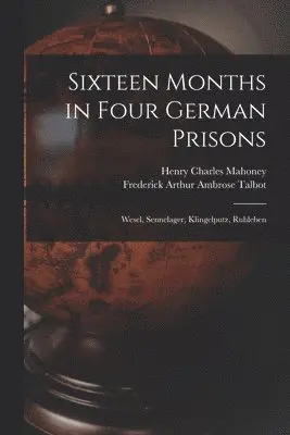 Henry Charles Mahoney, Frederick Arthur Ambrose Talbot - Sixteen Months in Four German Prisons, Häftad. Tillgänglighet: Lägg i varukorg
