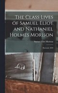 The Class Lives of Samuel Eliot and Nathaniel Holmes Morison: Harvard, 1839