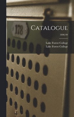Lake Forest College - Catalogue; 1896-99, Inbunden