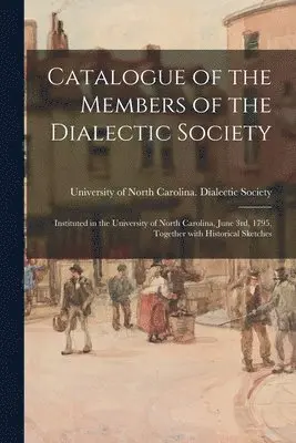 University of North Carolina (1793-19 - Catalogue of the Members of the Dialectic Society, Häftad. Tillgänglighet: Lägg i varukorg