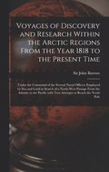 Voyages of Discovery and Research Within the Arctic Regions From the Year 1818 to the Present Time [microform]