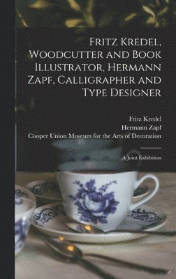 Fritz 1900-1973 Kredel, Hermann Zapf - Fritz Kredel, Woodcutter and Book Illustrator, Hermann Zapf, Calligrapher and Type Designer: a Joint Exhibition, Inbunden. Tillgänglighet: Lägg i varukorg