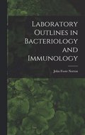 Laboratory Outlines in Bacteriology and Immunology