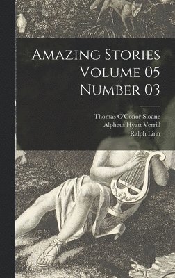 Alpheus Hyatt 1871-1954 Verrill - Amazing Stories Volume 05 Number 03, Inbunden