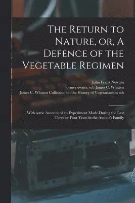 John Frank Newton, James C. Former Owner Sch Whitten, James C Whitten Collection on the Hi - Return to Nature, or, A Defence of the Vegetable Regimen, Häftad. Tillgänglighet: Lägg i varukorg