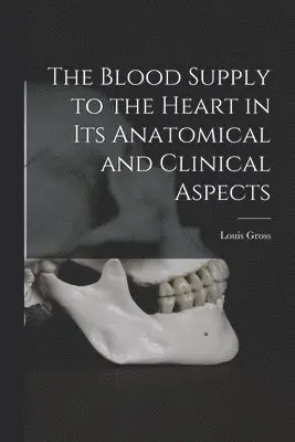 Blood Supply to the Heart in Its Anatomical and Clinical Aspects