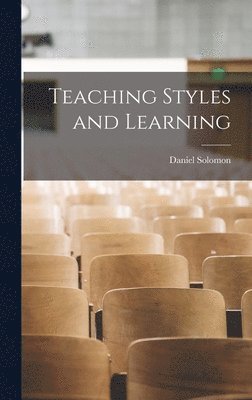 Daniel Solomon - Teaching Styles and Learning, Inbunden