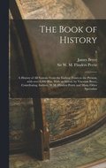 The Book of History; a History of All Nations From the Earliest Times to the Present, With Over 8,000 Illus. With an Introd. by Viscount Bryce, Contributing Authors, W.M. Flinders Petrie and Many