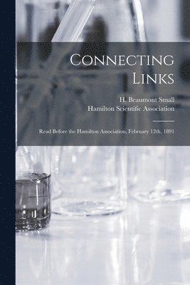 H. Beaumont (Henry Beaumont) Small, Hamilton Scientific Association - Connecting Links [microform], Häftad. Tillgänglighet: Lägg i varukorg