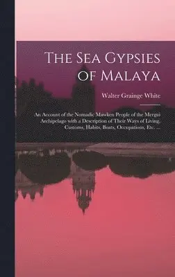 Walter Grainge White - Sea Gypsies of Malaya, Inbunden. Tillgänglighet: Lägg i varukorg