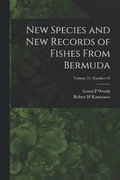 New Species and New Records of Fishes From Bermuda; Volume 31, number 53