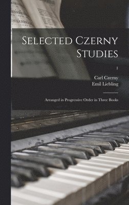 Carl 1791-1857 Czerny, Emil 1851-1914 Liebling - Selected Czerny Studies, Inbunden. Tillgänglighet: Lägg i varukorg
