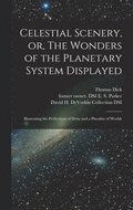 Celestial Scenery, or, The Wonders of the Planetary System Displayed