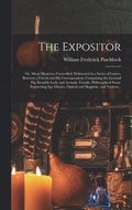 The Expositor; or, Many Mysteries Unravelled. Delineated in a Series of Letters, Between a Friend and His Correspondent, Comprising the Learned Pig, Invisible Lady and Acoustic Temple, Philosophical