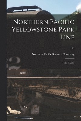 Northern Pacific Railway Company - Northern Pacific Yellowstone Park Line, Häftad. Tillgänglighet: Lägg i varukorg