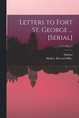 Madras (India Presidency), Madras (India Presidency) Record O - Letters to Fort St. George ... [serial]; v.25(1740) c.1, Häftad