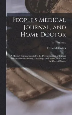 Frederick 1818-1900 Hollick - People's Medical Journal, and Home Doctor, Inbunden. Tillgänglighet: Lägg i varukorg