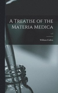 Treatise of the Materia Medica; v.1