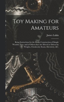 James Lukin - Toy Making for Amateurs, Inbunden. Tillgänglighet: Lägg i varukorg
