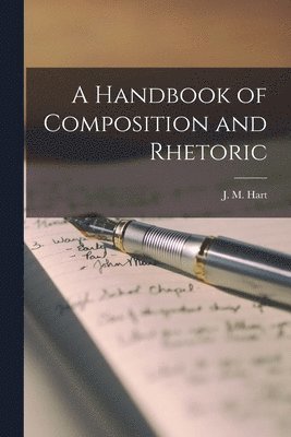 J. M. (James Morgan) Hart - Handbook of Composition and Rhetoric, Häftad. Tillgänglighet: Lägg i varukorg