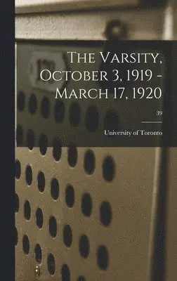 University of Toronto - Varsity, October 3, 1919 - March 17, 1920; 39, Inbunden. Tillgänglighet: Lägg i varukorg