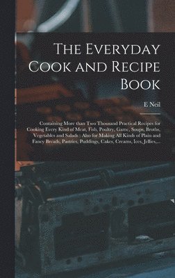E Neil - Everyday Cook and Recipe Book, Inbunden