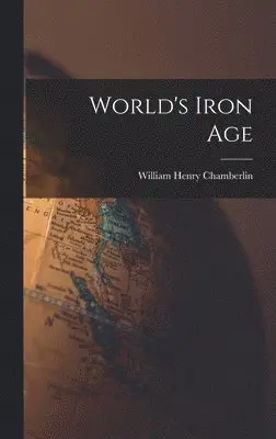 William Henry Chamberlin - World's Iron Age, Inbunden. Tillgänglighet: Lägg i varukorg