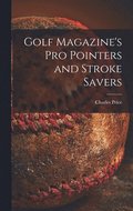 Golf Magazine's pro Pointers and Stroke Savers
