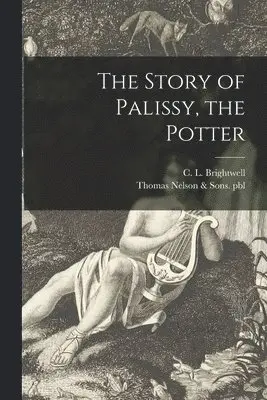 C. L. (Cecilia Lucy) Brightwell, Thomas Nelson & Sons Pbl - Story of Palissy, the Potter, Häftad. Tillgänglighet: Lägg i varukorg