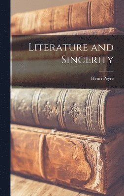 Henri 1901-1988 Peyre - Literature and Sincerity, Inbunden. Tillgänglighet: Lägg i varukorg