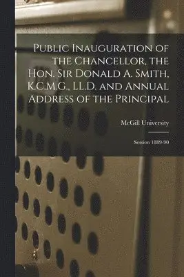 McGill University - Public Inauguration of the Chancellor, the Hon. Sir Donald A. Smith, K.C.M.G., LL.D. and Annual Address of the Principal [microform], Häftad. Tillgänglighet: Lägg i varukorg