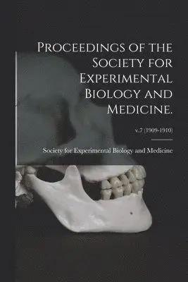 Proceedings of the Society for Experimental Biology and Medicine.; v.7 (1909-1910)
