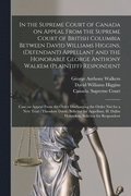 In the Supreme Court of Canada on Appeal From the Supreme Court of British Columbia Between David Williams Higgins, (defendant) Appellant and the Honorable George Anthony Walkem (plaintiff)
