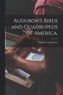 Audubon's Birds and Quadrupeds of America.