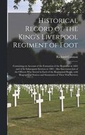 Historical Record of the King's Liverpool Regiment of Foot [microform]