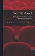 White Mane; Text by Albert Lamorisse and Denys Colomb De Daunant