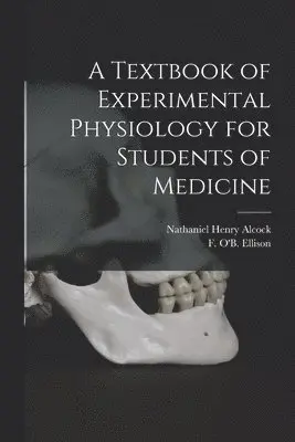 Textbook of Experimental Physiology for Students of Medicine [microform]