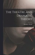 The Theatre and Dramatic Theory