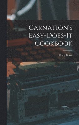 Mary Blake - Carnation's Easy-does-it Cookbook, Inbunden